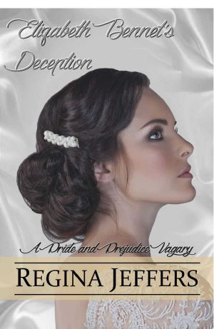 [Elizabeth Bennet's Deception 01] • Elizabeth Bennet's Deception · A Pride and Prejudice Vagary